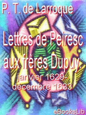 cover image of Lettres de Peiresc aux frères Dupuy. Janvier 1629-décembre 1633